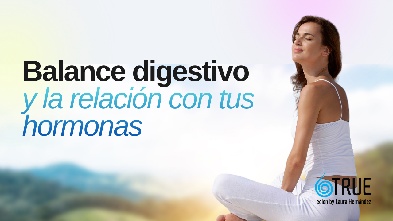 Balance digestivo y la relación con tus hormonas