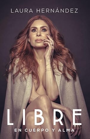 Libre: En Cuerpo y Alma por Laura Hernández